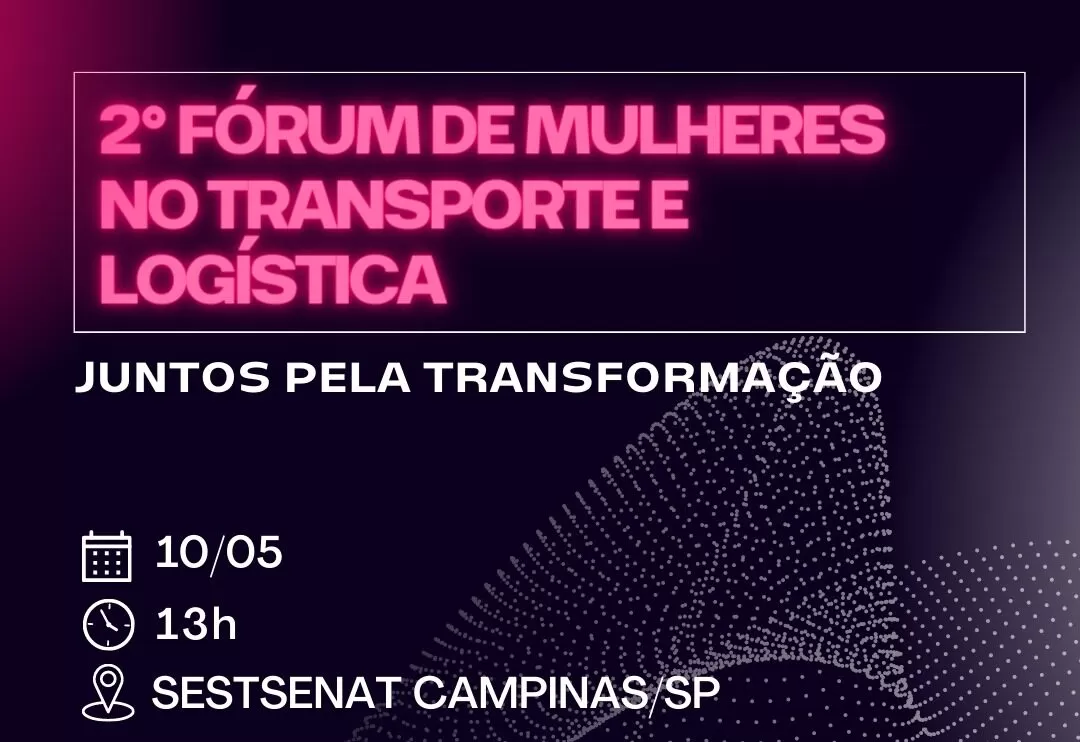 Rota Feminina realiza segundo Fórum de Mulheres no Transporte e na Logística em Campinas